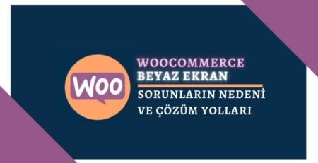 WooCommerce Beyaz Ekran Sorunu ve Çözüm Yolları