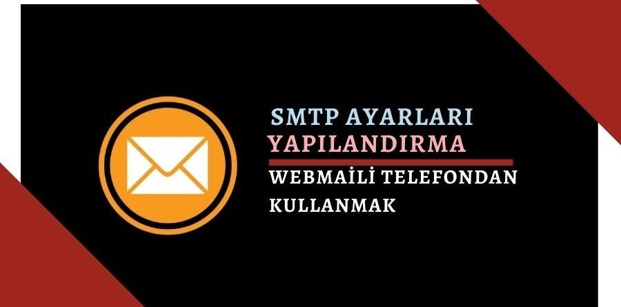 SMTP Webmail Telefon Yapılandırması Nasıl Yapılır